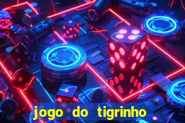 jogo do tigrinho ganha dinheiro mesmo